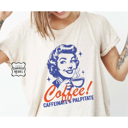 Coffee Caffeinate and Palpitate