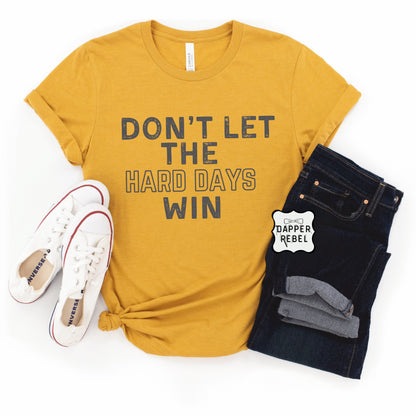 Don't Let The Hard Days Win