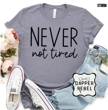 Never Not Tired