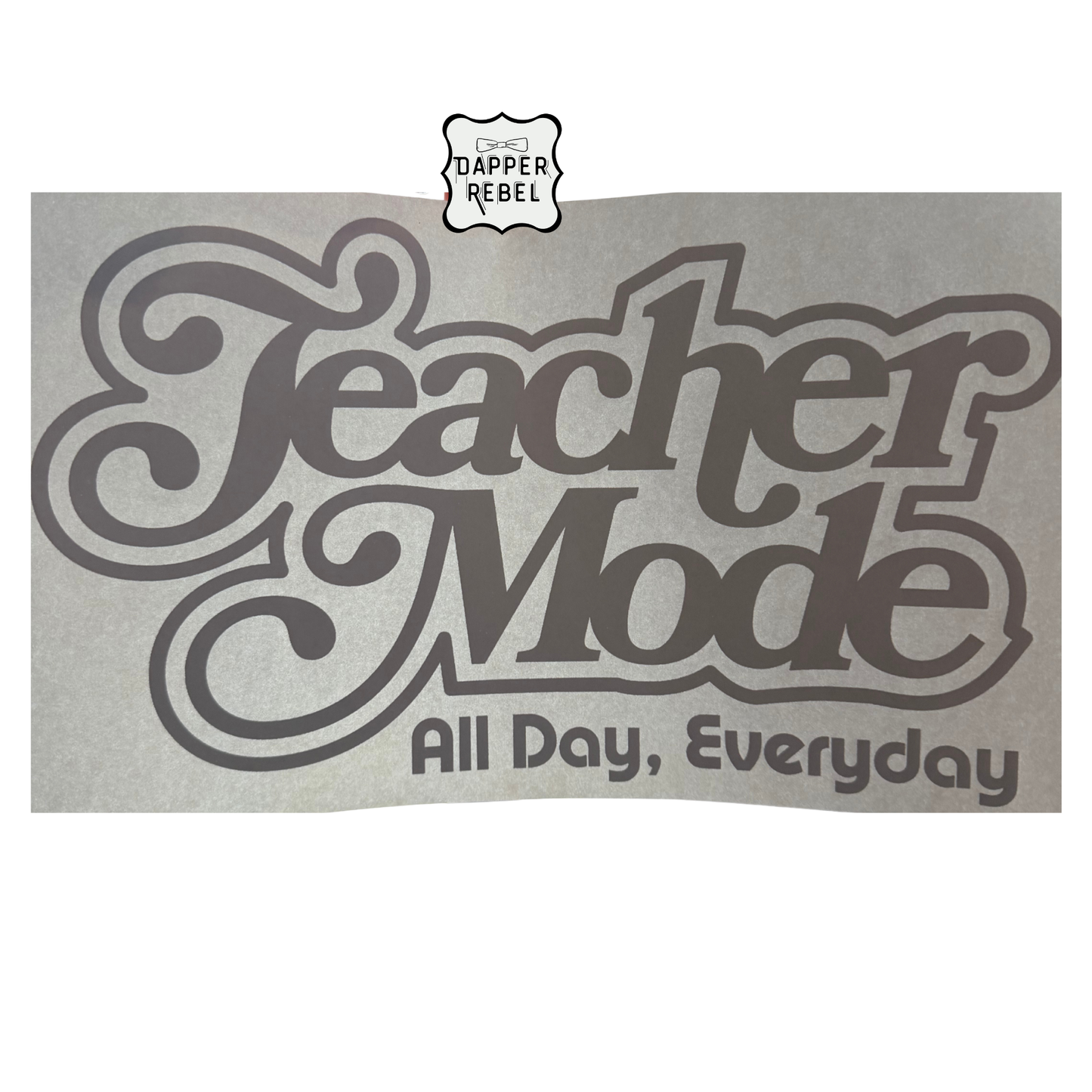 Teacher Mode All Day Everyday